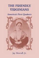 The Friendly Virginians: America's First Quakers 0788455133 Book Cover