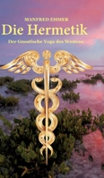 Die Hermetik: Der Gnostische Yoga des Westens (German Edition) 3347474805 Book Cover