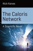 The Caloris Network: A Scientific Novel 3319305778 Book Cover