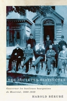 Des Sociétés Distinctes: Gouverner Les Banlieues Bourgeoises de Montréal, 1880-1939 Volume 26 0773543937 Book Cover