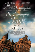 MR Campion's Fault: Margery Allingham's Albert Campion's New Mystery 1847517293 Book Cover