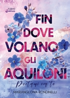 Fin dove volano gli aquiloni: Portami con te (Collana Nirvana - PubMe) (PubMe Romance) (Italian Edition) B0DV8L37B2 Book Cover