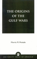 The Origins of the Gulf Wars 0761821295 Book Cover