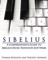 Sibelius: A Comprehensive Guide to Sibelius Music Notation Software 1423412001 Book Cover