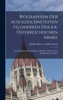 Biographien der ausgezeichnetesten Feldherren Der k.k. österreichischen Armee: Aus der Epoche der Feldzüge 1788-1821, nebst treuen Abbildungen derselb 1018628177 Book Cover