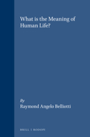 What Is The Meaning Of Human Life? (Value Inquiry Book) 904201296X Book Cover