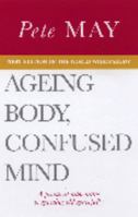 Ageing Body, Confused Mind 184330984X Book Cover