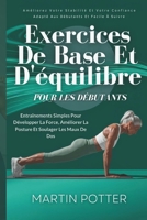 Exercices De Base Et D'équilibre Pour Les Débutants: Entraînements Simples Pour Développer La Force, Améliorer La Posture Et Soulager Les Maux De Dos (French Edition) B0DY1D2TLZ Book Cover