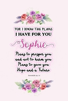 I know the plans I have for you Sophie: Jeremiah 29:11 - Personalized Name notebook / Journal: Name gifts for girls and women: School College Graduation gifts for students (blank lined Custom Journal  170616730X Book Cover