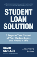 Student Loan Solution: 5 Steps to Take Control of your Student Loans and Financial Life 1633538982 Book Cover