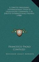 Il Diritto Ereditario Internazionale Studi Di Legislazione Comparata E Di Diritto Internazionale Privato (1908) 1143432142 Book Cover