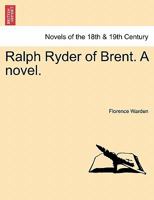 Ralph Ryder of Brent: Vol. I 1241481512 Book Cover