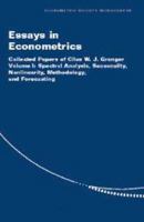 Essays in Econometrics: Spectral Analysis, Seasonality, Nonlinearity, Methodology and Forecasting: Collected Papers of Clive W.J.Granger 0511753969 Book Cover