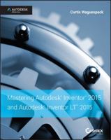 Mastering Autodesk Inventor 2015 and Autodesk Inventor LT 2015: Autodesk Official Press 1118862139 Book Cover