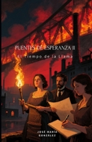 Puentes de Esperanza II: El Tiempo de la Llama (Spanish Edition) B0FN833BKM Book Cover