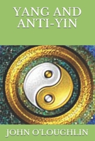 Yang and Anti-Yin 1508728550 Book Cover