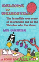 Welcome to Weirdsville: The Incredible True Story of Weirdsville and All the Weirdos Who Live There B0GSTW3DFB Book Cover