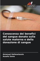 Conoscenza dei benefici del sangue donato sulla salute materna e della donazione di sangue 620725340X Book Cover