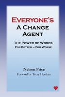 Everyone's a Change Agent: The Power of Words For Better - For Worse B0GRX7JH8G Book Cover