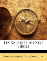 Les Salaires Au Xixe Siècle - Primary Source Edition 1147283265 Book Cover