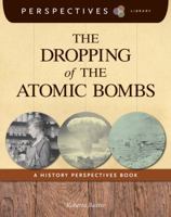 The Dropping of the Atomic Bombs: A History Perspectives Book 1624316921 Book Cover