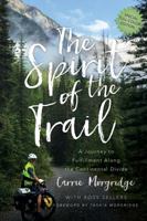 The Spirit of the Trail Special Edition: A Journey to Fulfillment Along the Continental Divide 1732208328 Book Cover