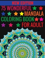 New Edition 75 Wonderful Mandala Coloring Book For Adult: 75 Wonderful Mandalas Coloring Book: 140 Page with one side 75 mandalas 1697508898 Book Cover