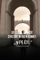 Die Stadt, die nicht zerstört werden konnte "Ypern" (German Edition) B0DRGWPBBN Book Cover