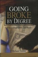 Going Broke by Degree: Why College Costs Too Much 0844741973 Book Cover