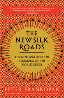 The New Silk Roads: The Present and Future of the World 0525656405 Book Cover