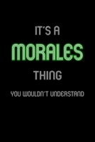 It's A Morales Thing, You Wouldn't Understand: Personalized Notebook Journal With Name Blank Lined Customized Diary Logbook Gifts 1676892494 Book Cover