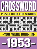 Crossword Puzzle Book For Seniors: You Were Born In 1953: Many Hours Of Entertainment With Crossword Puzzles For Seniors Adults And More With Solution B0914PW54T Book Cover