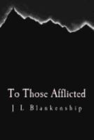 To Those Afflicted 1494418134 Book Cover