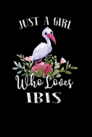Just a Girl Who Loves Ibis: Perfect Ibis Lover Gift For Girl. Cute Notebook for Ibis Lover. Gift it to your Sister, Daughter, Mother, Mom, Grandpa Who Loves Ibis. 100 Pages Notebook 1711061514 Book Cover