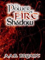 The Power of Fire and Shadow 1425901018 Book Cover