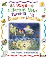 38 Ways to Entertain Your Parents on Summer Vacation 1550378864 Book Cover