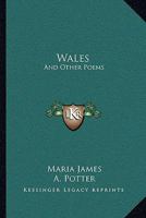 Wales, and Other Poems 1432529579 Book Cover