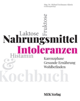 Nahrungsmittel-Intoleranzen: Karenzphase, gesunde Ernährung & Wohlbefinden: Laktose, Fruktose, Histamin verstehen und damit leben. Ernährungsratgeber ... Rezepten und Ernährungsplan B08MWDDWQG Book Cover