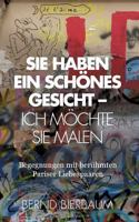Sie haben ein schönes Gesicht – Ich möchte Sie malen: Begegnungen mit berühmten Pariser Liebespaaren 3735799450 Book Cover