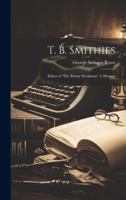 T. B. Smithies: Editor of 'The British Workman': A Memoir 1019612754 Book Cover