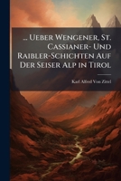 ... Ueber Wengener, St. Cassianer- Und Raibler-Schichten Auf Der Seiser Alp in Tirol 1149685638 Book Cover