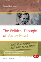 The Political Thought of Vaclav Havel: Philosophical Influences and Contemporary Applications 9004332189 Book Cover