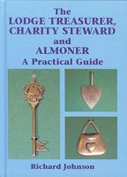 The Lodge Treasurer, Charity Steward and Almoner 085318237X Book Cover