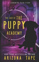 The Case Of The Puppy Academy: A Samantha Rain Mysteries Short Story B099C8F7KK Book Cover