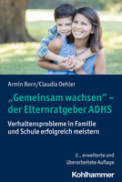 Gemeinsam Wachsen - Der Elternratgeber Adhs: Verhaltensprobleme in Familie Und Schule Erfolgreich Meistern 3170371223 Book Cover