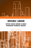 Invisible Labour: Support Service Workers in India's Information Technology Industry 0367336499 Book Cover