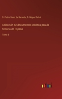 Colección de documentos inéditos para la historia de España: Tomo 8 3368101943 Book Cover