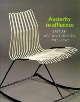 Austerity to Affluence: British Art & Design 1945-1962 185894046X Book Cover