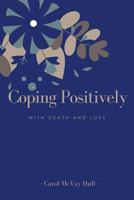 Coping Positively with Death and Loss 1542675960 Book Cover