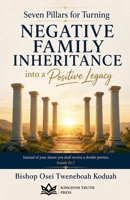 Seven Pillars for Turning Negative Family Inheritance B0H6SVMQRZ Book Cover